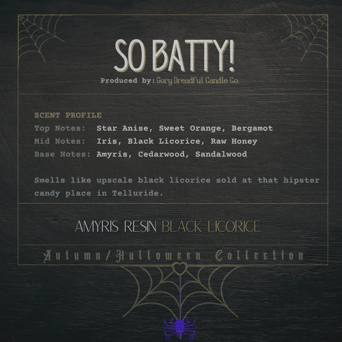 So Batty! Wickless Candle: Amyris Resin Black Licorice Scent