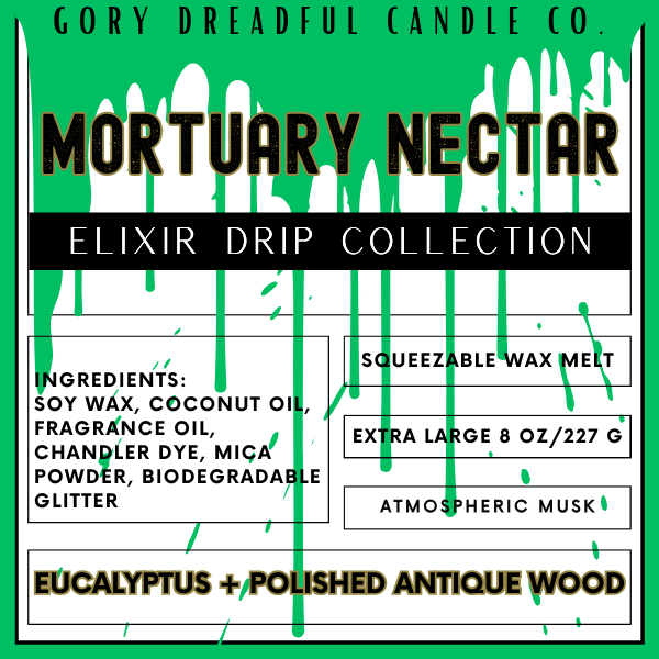 A square product label for Gory Dreadful Candle Co. Mortuary Nectar from the Elixir Drip Collection, featuring a bright green background with white drips, black text, and product details including ingredients and scent notes.