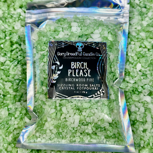 BIRCH, PLEASE! Sizzling Room Salt Crystal Potpourri: Birchwood Pine Scent - Gory Dreadful Candle Co