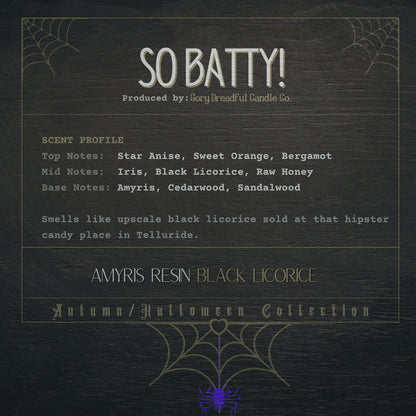 So Batty! Wickless Candle: Amyris Resin Black Licorice Scent