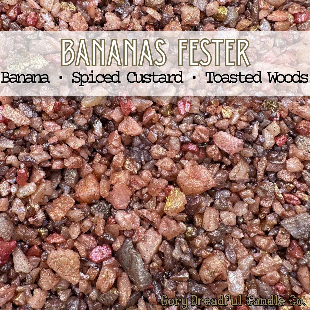 BANANAS FESTER  Sizzling Room Salts: Banana · Spiced Custard · Toasted Woods